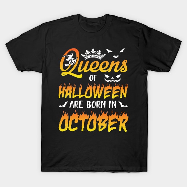 Queens Of Halloween Are Born In October Happy Birthday To Me You Nana Mom Aunt Sister Daughter T-Shirt by joandraelliot